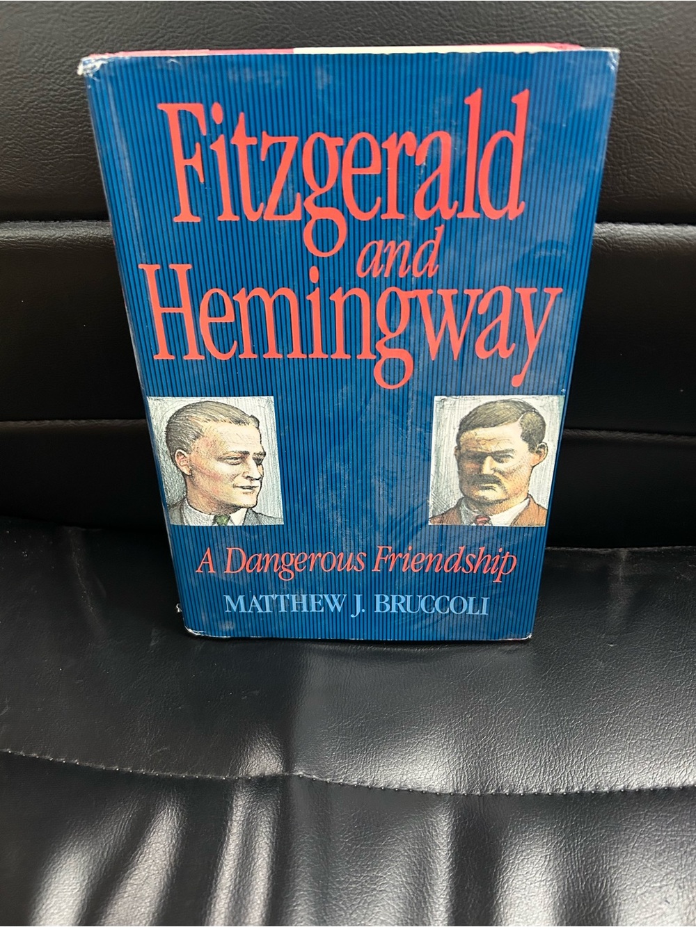 Fitzgerald and Hemingway A Dangerous Friendship - by Matthew Bruccoli